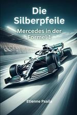 Die Silberpfeile: Mercedes in der Formel 1