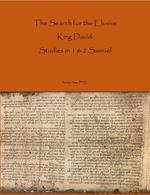 The Search For The Elusive King David: Studies In 1 & 2 Samuel