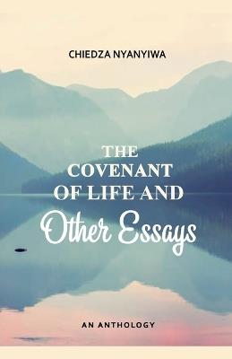 The Covenant of Life and Other Essays - Chiedza Nyanyiwa - cover