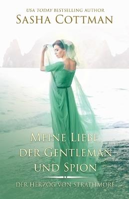 Meine Liebe, der Gentleman und Spion - Sasha Cottman - cover