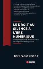 Le Droit au Silence à L'ère Numérique: Une Perspective Mondiale sur la vie Privée et la Justice