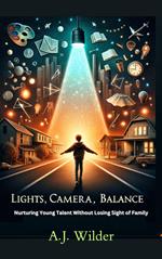 Lights, Camera, Balance Nurturing Young Talent Without Losing Sight of Family