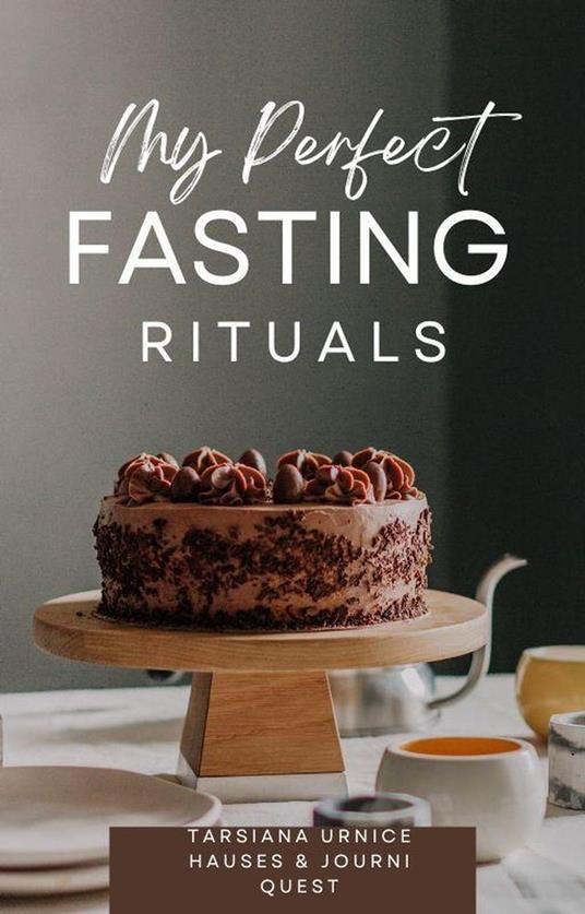 My Perfect Fasting Rituals