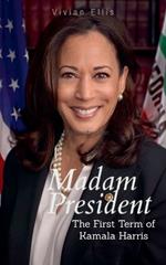 Madam President: The First Term of Kamala Harris