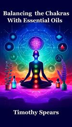 Balancing the Chakras with Essential Oils