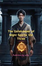 The Gatekeeper of Night Spirits Vol Three