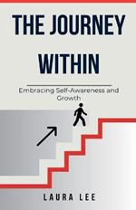 The Journey Within: Embracing Self-Awareness and Growth