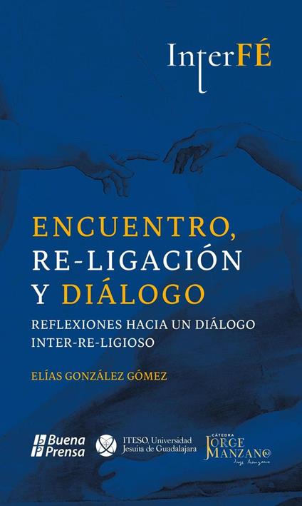 Encuentro, Re-ligación y Diálogo. Reflexiones hacia un diálogo Inter-Re-ligioso.