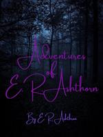Adventures of E.R.Ashthorn