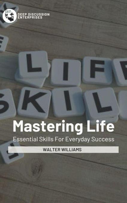 Mastering Life - Essential Skills For Everyday Success