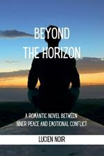 Beyond the Horizon: A romantic novel between inner peace and emotional conflict