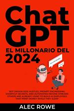 ChatGPT El Millonario del 2024 Trabajos secundarios impulsados por bots, secretos para acelerar la ingeniería de indicaciones y flujos de ingresos automatizados.