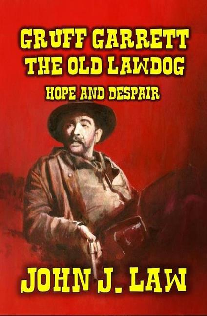 Gruff Garrett - The Old Lawdog - Hope and Despair