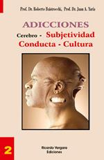 Adicciones: Cerebro, subjetividad, conducta, cultura. Tomo 2