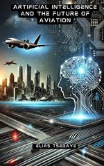 Artificial Intelligence and the Future of Aviation