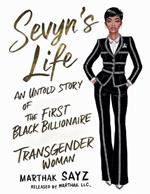 Sevyns Life: An Untold Story About The First Black Billionaire Transgender Woman