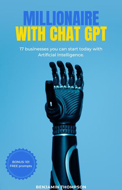 Millionare With Chat Gpt ( 7 businesses you can start today with Artificial Intelligence)