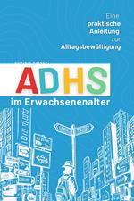 ADHS im Erwachsenenalter: Eine praktische Anleitung zur Alltagsbewältigung