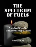 The Spectrum of Fuels: From Traditional to Innovative Energy Sources