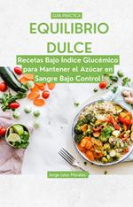 Equilibrio Dulce: Recetas Bajo Índice Glucémico para Mantener el Azúcar en Sangre Bajo Control