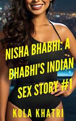 Nisha Bhabhi: A Bhabhi's Indian Sex Story #1