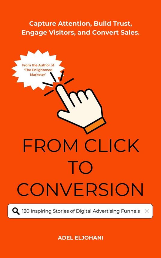 From Click to Conversion120 Inspiring Stories of Digital Advertising Funnels