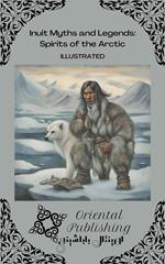 Inuit Myths and Legends: Spirits of the Arctic