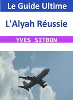 L'Alyah Réussie : Le Guide Ultime