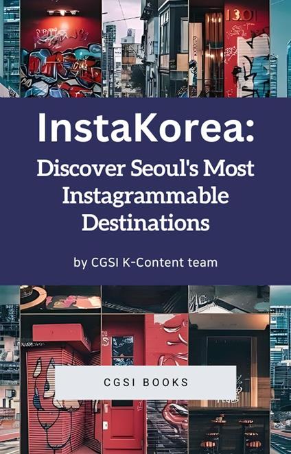 InstaKorea: Discover Seoul's Most Instagrammable Destinations