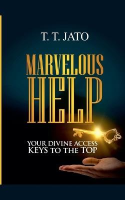 Marvelous Help Your Divine Access Keys to the Top - T T Jato - cover