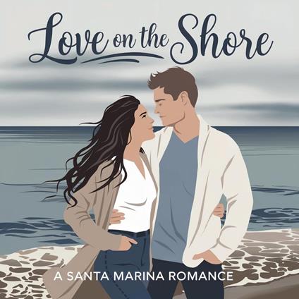 Love on the Shore: A Santa Marina Romance