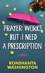 Prayer Works but I Need a Prescription