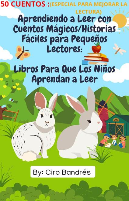 Aprendiendo a Leer con Cuentos Mágicos/Historias Fáciles para Pequeños Lectores:Libros Para Que Los Niños Aprendan a Leer [50 CUENTOS] (ESPECIAL PARA MEJORAR LA LECTURA)