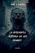 La Verdadera Historia de los Zombies