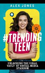 TrendingTeen: Unlocking the Viral Vault of Social Media Stardom