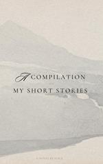 A Compilation of My Short Novels