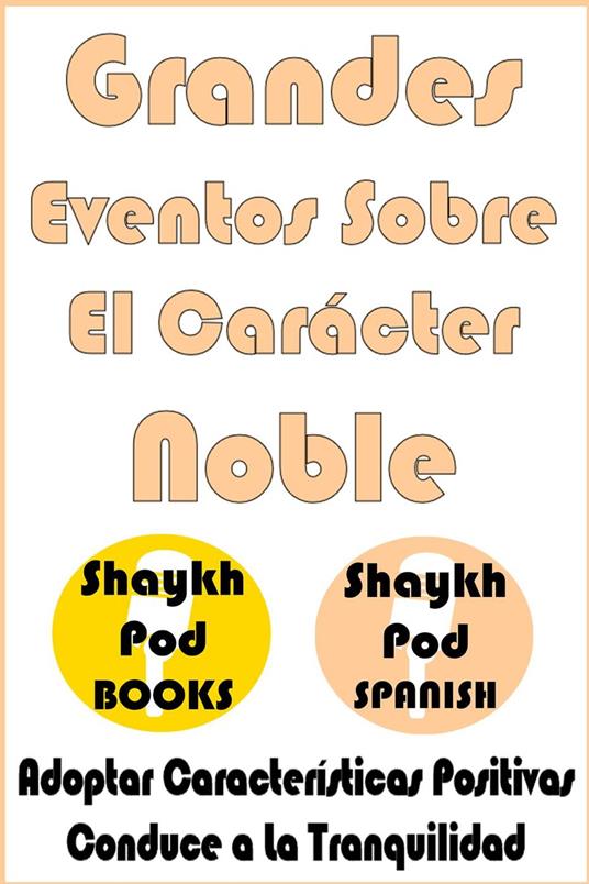 Grandes Eventos Sobre El Carácter Noble - Great Events on Noble Character