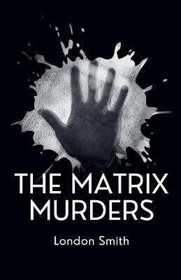 The Matrix Murders - London Smith - cover