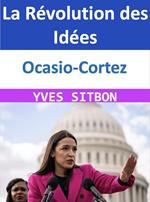 Ocasio-Cortez : La Révolution des Idées