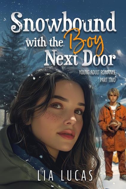 Snowbound with the Boy Next Door - Lia Lucas - ebook