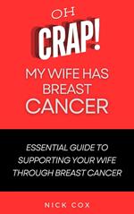 Oh Crap! My Wife Has Breast Cancer