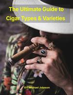 Cigar Types and Varieties