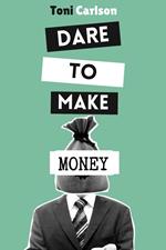 Dare to Make Money