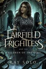 The Fairfield Frightless and the Children of the Lake