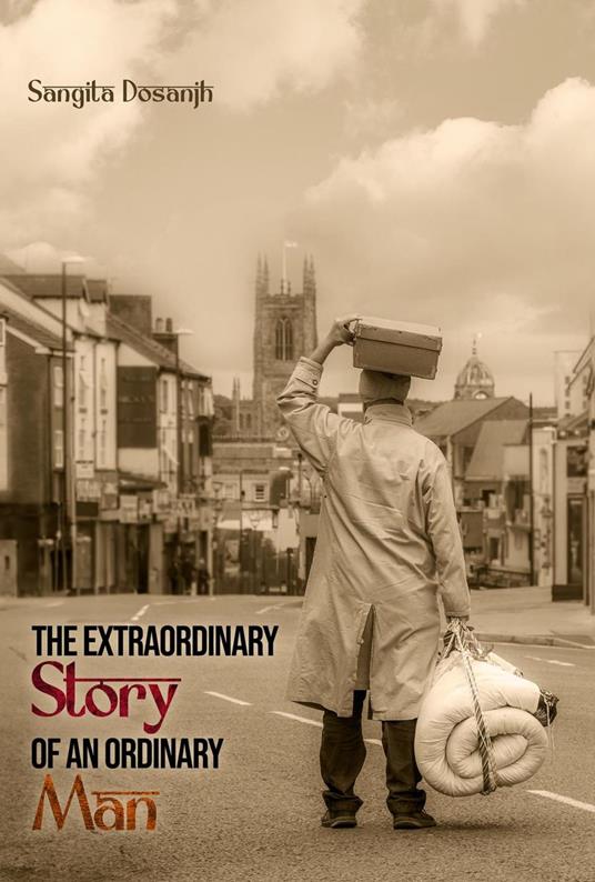 The Extraordinary Story Of An Ordinary Man