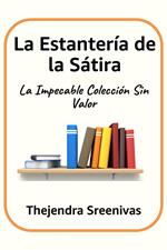 La Estantería de la Sátira - La Impecable Colección Sin Valor