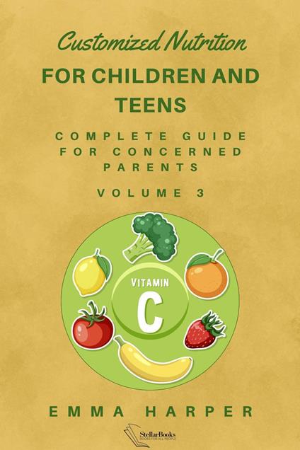 Customized Nutrition for Children and Teens: Complete Guide for Concerned Parents