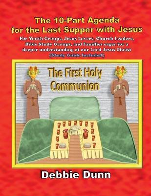 Ten-part Agenda for Last Supper with Jesus - Debbie Dunn - cover