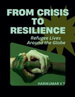 From Crisis to Resilience: Refugee Lives Around the Globe