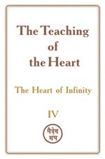 The Teaching of the Heart: Volume IV — The Heart of Infinity